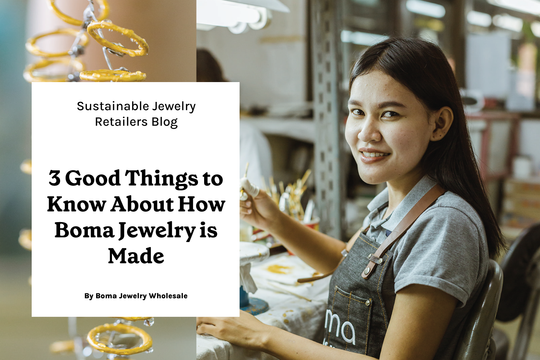 3 Good Things to Know About Who Makes Boma's Jewelry