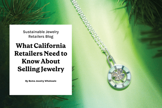 What California Retailers Need to Know About Selling Jewelry