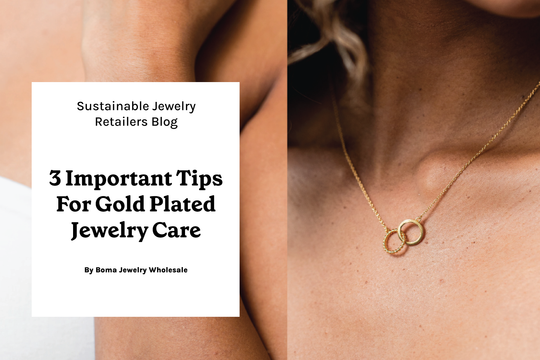 3 Customer Tips to Share on Gold Plated Jewelry Care